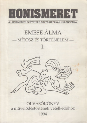 Gyapay Gbor dr. - Honismeret klnszm: Emese lma- Mtosz s trtnelem I. (Olvasknyv a mveldstrtneti vetlkedhz 1994.)