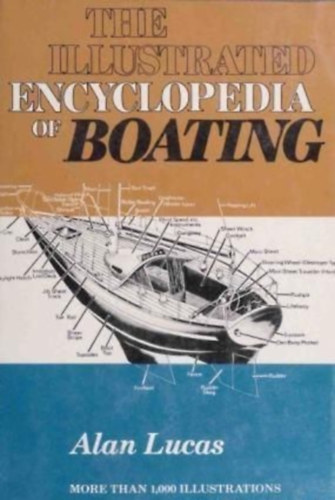 Alan Lucas - THE COMPLETE ILLUSTRATED ENCYCLOPEDIA OF BOATING