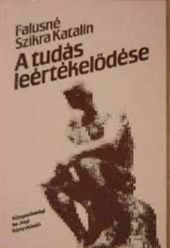 Falusiné Szikra Katalin - A tudás leértékelődése