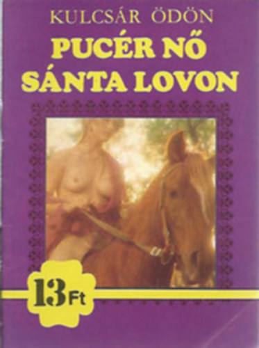 Kulcs�r �d�n - B�n Ern� - B�lya P�ter - 3 db 13 Ft-os krimi: Puc�r n� s�nta lovon - A k�m lemond - Poh�r a falon