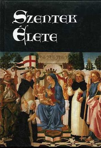 Sch�tz Antal  (szerk.) - Szentek �lete az �v minden napj�ra