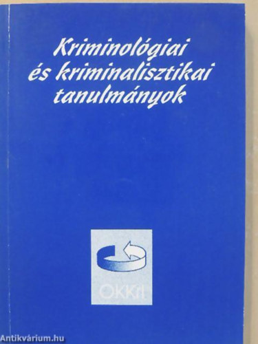 Dr. Irk Ferenc  (szerk.) - Kriminolgiai s kriminalisztikai tanulmnyok XXXIII