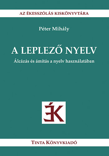 Pter Mihly - A leplez nyelv - lczs s mts a nyelv hasznlatban