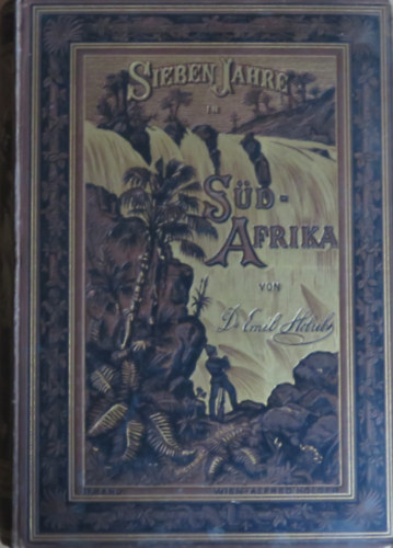 Emil Holub - Sieben Jahre in S�d-Afrika II. (H�t �v D�l-Afrik�ban II.)