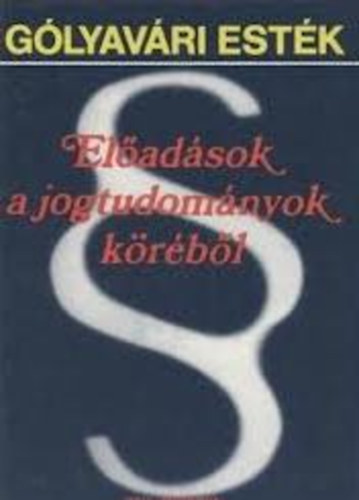 Kos Bla  (Szerk) - Glyavri estk: Eladsok a jogtudomnyok krbl