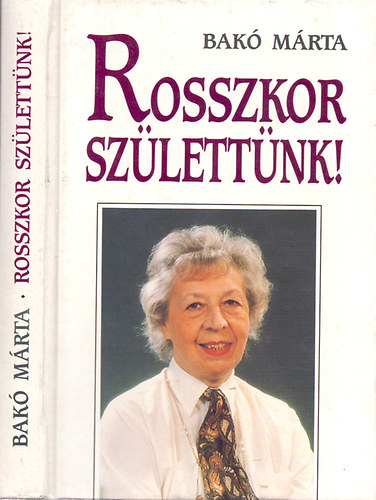Bak Mrta - Rosszkor szlettnk!
