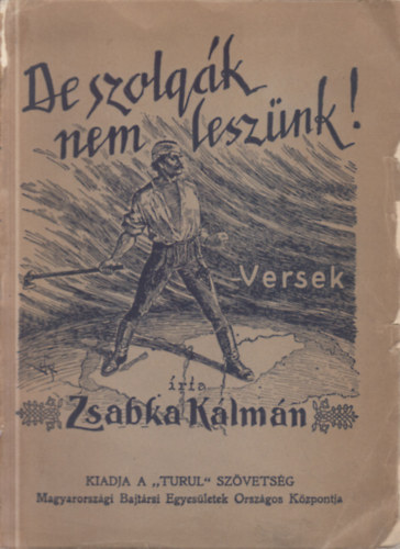 Zsabka Kálmán - De szolgák nem leszünk! (Költemények)
