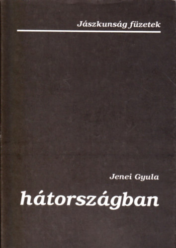 Jenei Gyula - Hátországban (Jászkunság füzetek 1.)