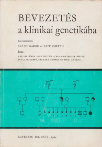 L�szl� J�nos; Papp Zolt�n; Schlammadinger J�zsef; Schuler Dezs�; Szemere  Gy�rgy; Tigyi Andr�s; Papp Zolt�n  Szab� G�bor (szerk.) - Bevezet�s a klinikai genetik�ba