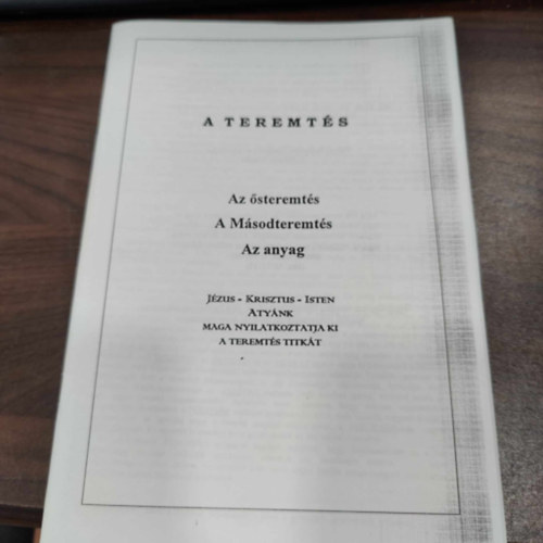 G. Szigeti Magda ford�totta - A teremt�s - Az �steremt�s, A m�sodteremt�s, Az anyag