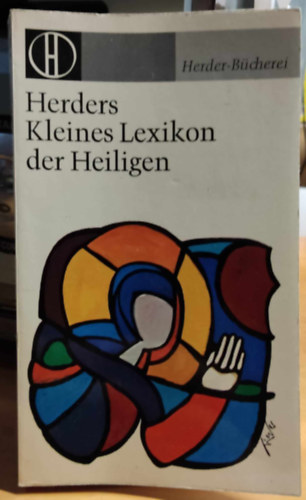 Walter Grieder - Herders Kleines Lexikon der Heiligen (Szentek kislexikona)(Herder-Bcherei Band 326)