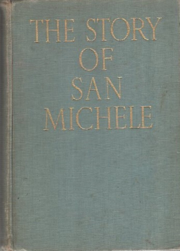 Axel Munthe - The Story of San Michele