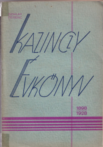 Sziklay Ferenc  (szerk.) - Kazinczy �vk�nyv 1898-1928