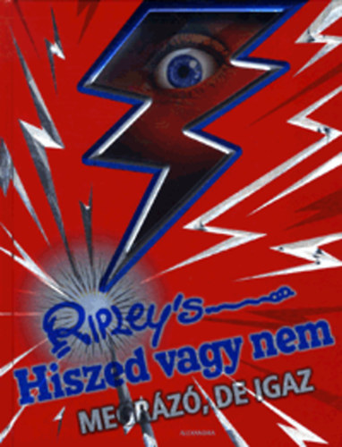 Ripley's Hiszed vagy nem - Megrz, de igaz