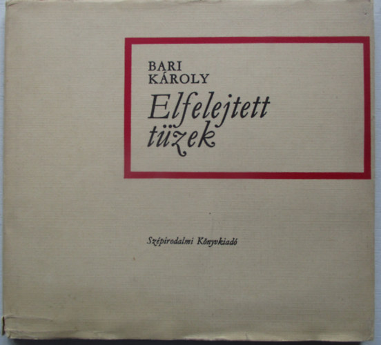 Bari K�roly - Elfelejtett t�zek