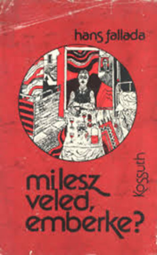 Hans Fallada - Mi lesz veled emberke?