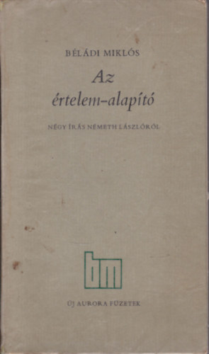 B�l�di Mikl�s - Az �rtelem-alap�t� (N�gy �r�s N�meth L�szl�r�l)- sz�mozott, dedik�lt