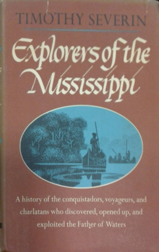 Timothy Severin - Explorers Of The Mississippi