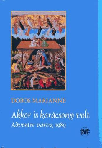 Dobos Marianne - Akkor is karcsony volt: Adventre vrva, 1989