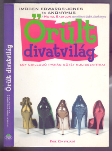 Imogen Edwards-Jones . Anonymus - rlt divatvilg (Fashion Babylon - Egy csillog iparg stt kulisszatitkai)