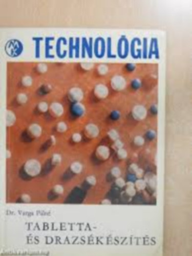 Dr. Varga Pálné - Tabletta és drazsékészítés