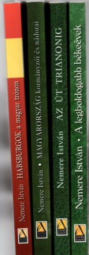 Nemere Istvn - 4 db Nemere Istvn: Habsburgok a magyar trnon +Magyarorszg kormnyzi s ndorai +Az t Trianonig +Magyarorszg trtnete-A legboldogabb bkevek 1867-1914