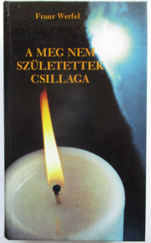 Franz Werfel - A meg nem szletettek csillaga