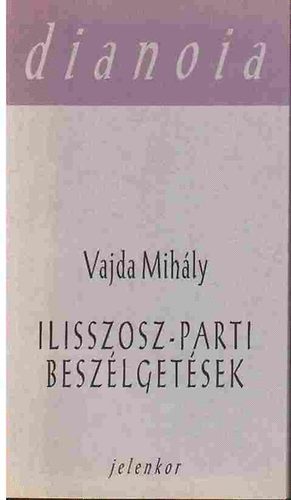 Vajda Mihly - Ilisszosz-parti beszlgetsek