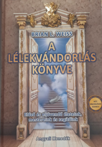 Brian L. Weiss - A llekvndorls knyve (Elz letek, elz mesterek - Szmos test, egy llek) - 2 sikerknyv egyben