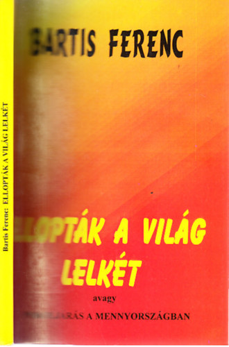 Bartis Ferenc - Elloptk a vilg lelkt (dediklt)