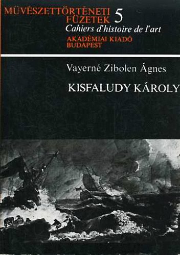 Vayern Zibolen gnes - Kisfaludy Kroly (A mvszeti romantika kezdetei Magyarorszgon)