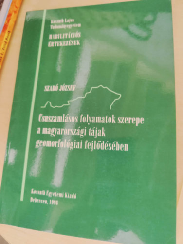 Szab Jzsef - Csuszamlsos folyamatok szerepe a magyarorszgi tjak geomorfolgiai fejldsben