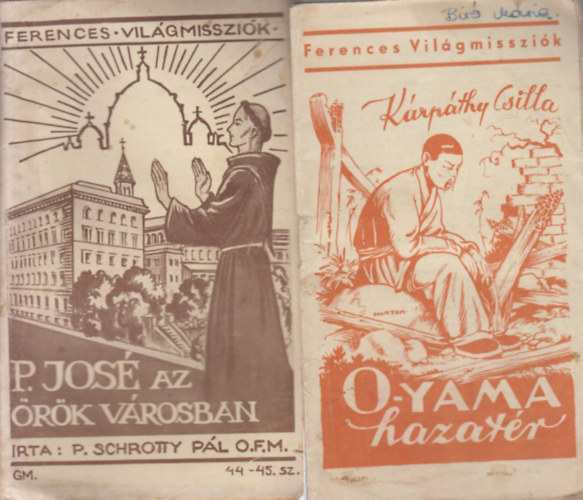Kárpáthy Csilla P. Schrotty Pál O.F.M. - 2 db. Ferences Világmisszók (44-45, 53.)- P. José az Örök Városban + O-Yama hazatér