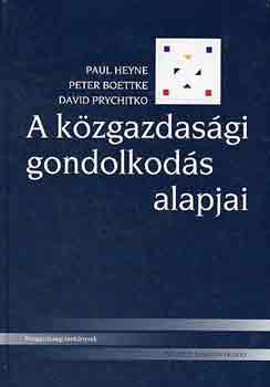 Heyne-Boettke-Prychitko - A k�zgazdas�gi gondolkod�s alapjai