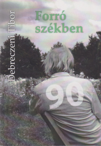 Debreczeni Tibor - 90 - Forr� sz�kben - Tan�r �r, meg�rte?