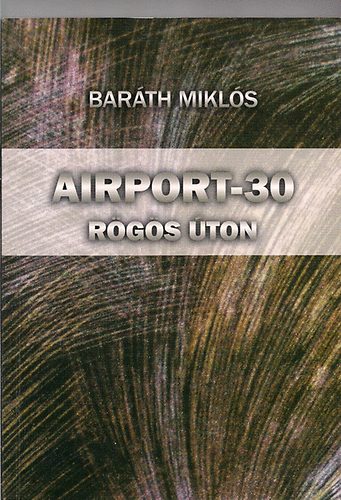Bar�th Mikl�s - Airport-30  R�g�s �ton