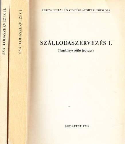 Csizmadia L�szl� dr.  (szerk.) - Sz�llodaszervez�s (tank�nyvp�tl� jegyzet) I-II.