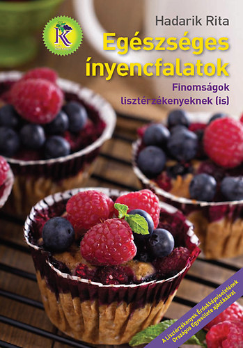 Hadarik Rita - Eg�szs�ges �nyencfalatok - Finoms�gok liszt�rz�kenyeknek (is)