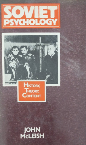 John McLeish - Soviet Psychology - History, Theory, Content (Szovjet pszicholgia - angol nyelv)