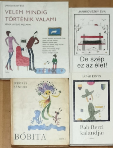 Lázár Ervin, Weöres Sándor Janikovszky Éva - 4db klasszikus magyar mesekönyv - Janikovszky Éva-De szép az élet!, Velem mindig történik valami, Lázár Ervin-Bab Berci kalandjai, Weöres Sándor-Bóbita