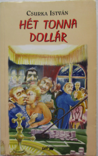 Csurka Istv�n - H�t tonna doll�r