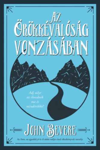 John Bevere - Az �r�kk�val�s�g vonz�s�ban