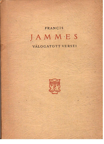 Francis Jammes - Francis Jammes v�logatott versei (k�tnyelv�)