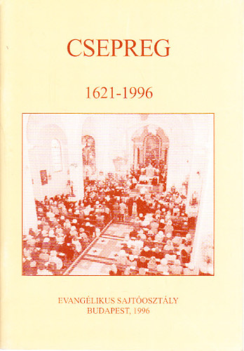 T�th-Sz�ll�s Mih�ly  (szerk.) - Csepreg (1621-1996)