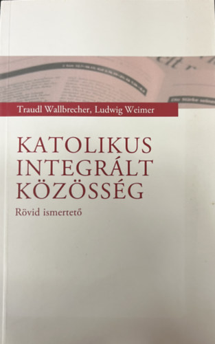 Traudl Wallbrecher Ludwig Weimer - Katolikus Integr�lt K�z�ss�g