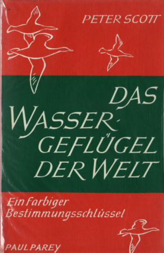 Peter Scott - Das Wassergefl�gel der Welt (Ein farbiger Bestimmungsschl�ssel)