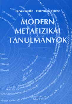 Farkas Katalin; Huoranszki Ferenc  (szerk.) - Modern metafizikai tanulmnyok