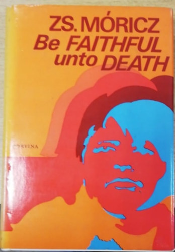 Mricz Zsigmond - Be faithful unto death