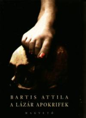 Bartis Attila - A L�z�r apokrifek