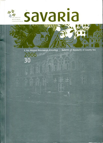 Savaria A Vas Megyei mzeumok rtestje 2006